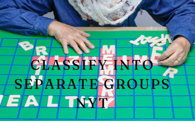 classify into separate groups nyt
