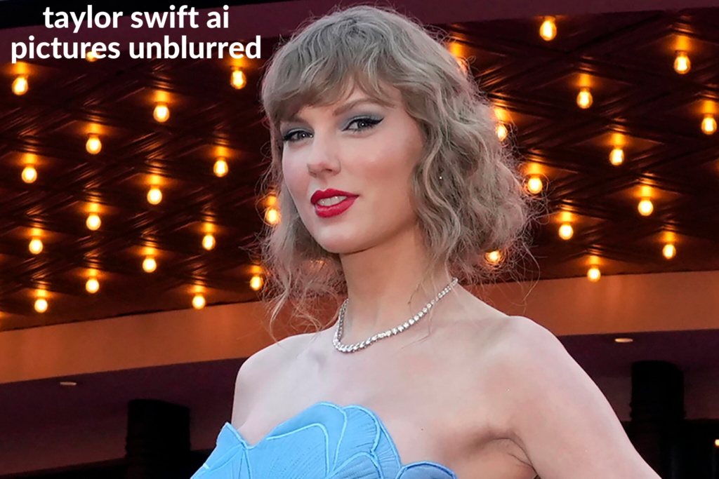 taylor swift ai pictures unblurred