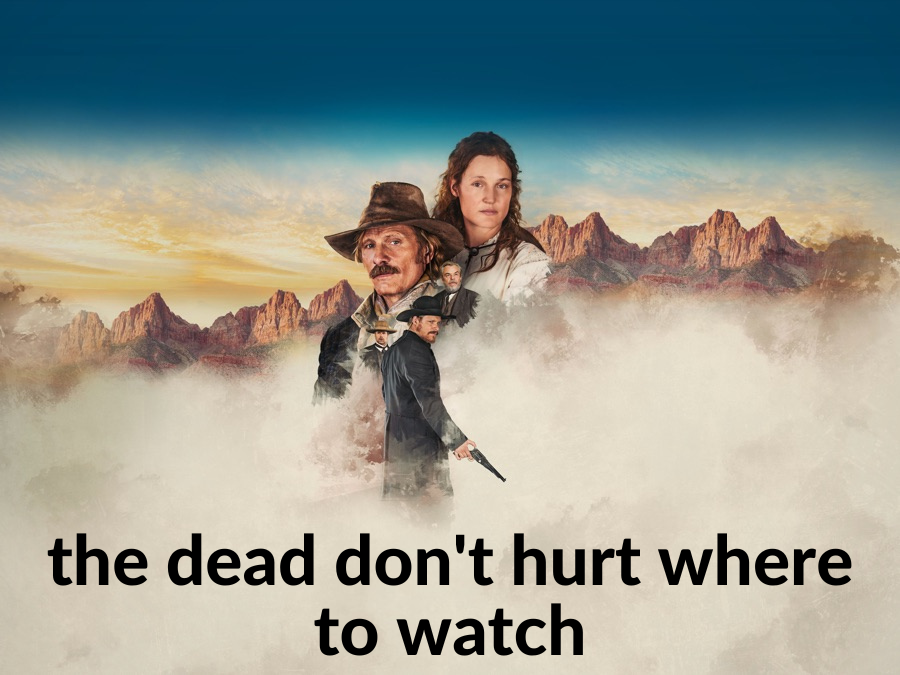 the dead don't hurt where to watch