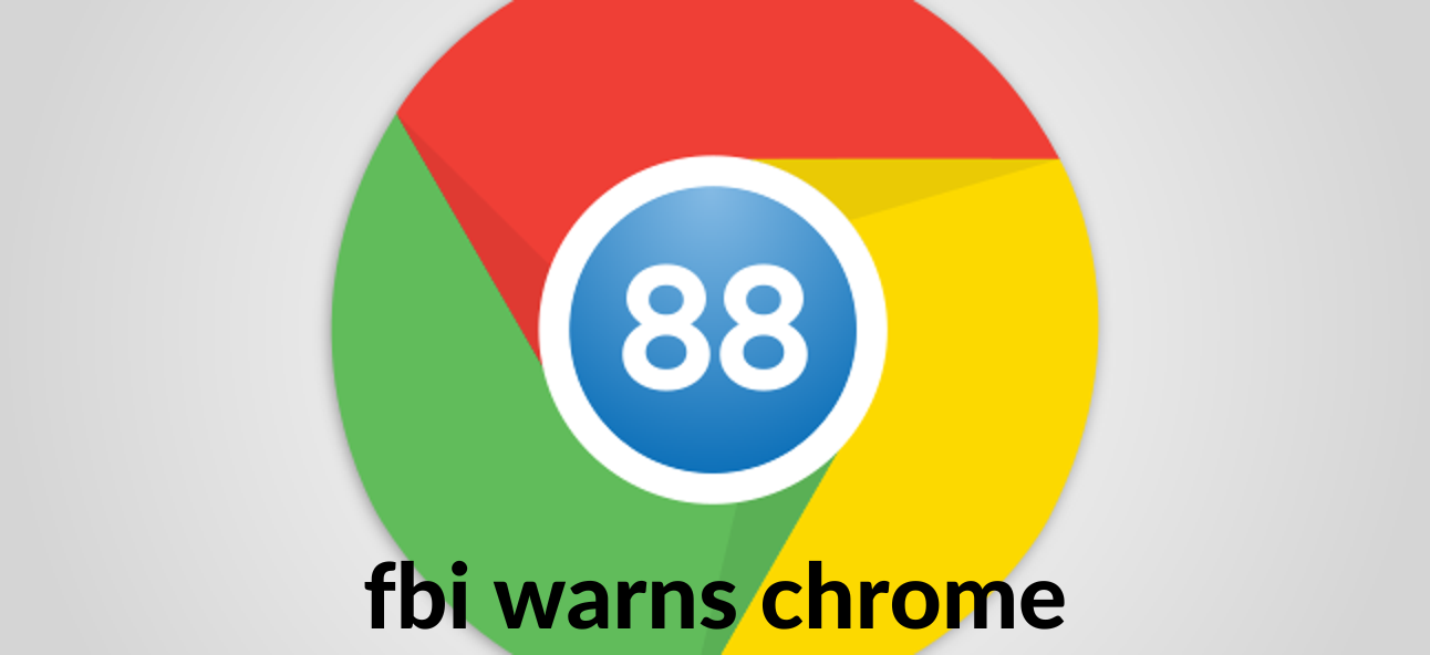 fbi warns chrome